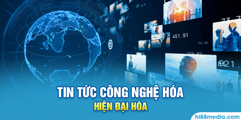 Nắm bắt thông tin thời đại công nghệ đổi mới