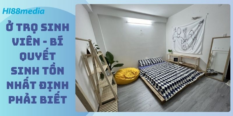 Ở Trọ Sinh Viên - Bí Quyết Sinh Tồn Nhất Định Phải Biết