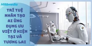 Trí Tuệ Nhân Tạo Ai Ứng Dụng Ưu Việt Ở Hiện Tại Và Tương Lai